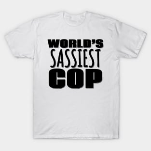 World's Sassiest Cop T-Shirt